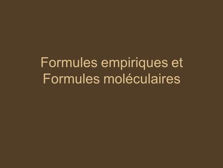 Formules empiriques et Formules moléculaires