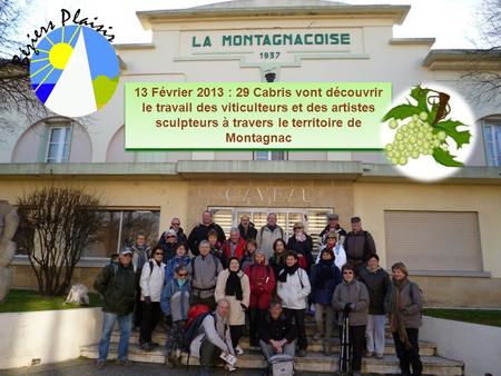 13 Février 2013 : 29 Cabris vont découvrir le travail des viticulteurs et des artistes sculpteurs à travers le territoire de Montagnac.