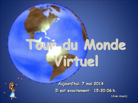 Tour du Monde Virtuel Il est exactement: 12:17:47 h.