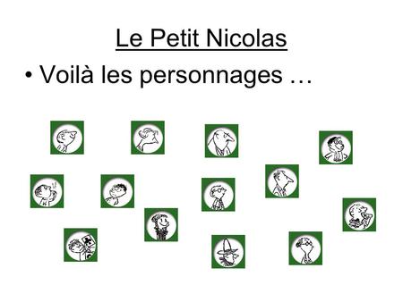 Le Petit Nicolas Voilà les personnages ….