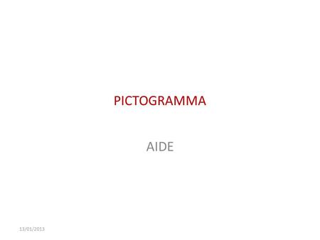 PICTOGRAMMA AIDE 13/01/2013.