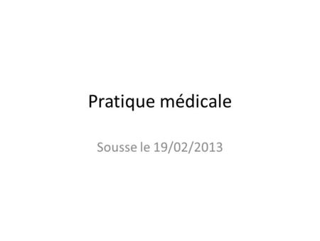 Pratique médicale Sousse le 19/02/2013.
