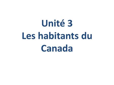 Unité 3 Les habitants du Canada