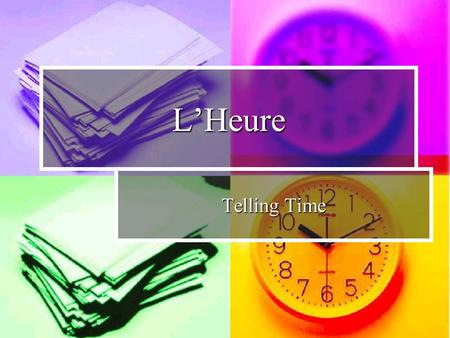 L’Heure Telling Time.