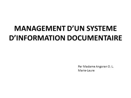 MANAGEMENT D’UN SYSTEME D’INFORMATION DOCUMENTAIRE