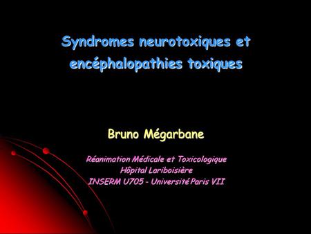 Syndromes neurotoxiques et encéphalopathies toxiques