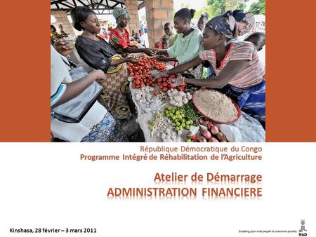République Démocratique du Congo Programme Intégré de Réhabilitation de lAgriculture Kinshasa, 28 février – 3 mars 2011.