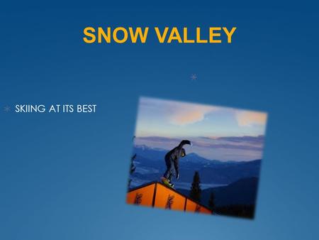 SNOW VALLEY SKIING AT ITS BEST. Le centre d´ entrainement préféré des équipes nationales et olympiques Equipe de France(Slalom + skis de bosses) - Equipe.