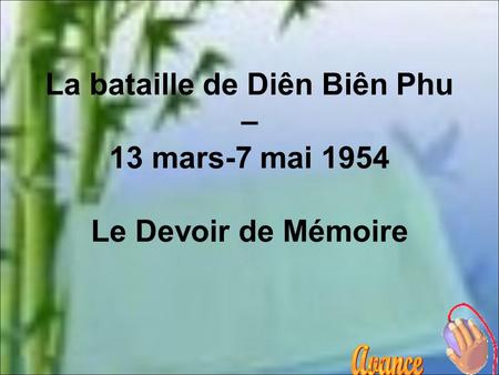 La bataille de Diên Biên Phu – 13 mars-7 mai 1954 Le Devoir de Mémoire