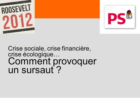 Crise sociale, crise financière, crise écologique… Comment provoquer un sursaut ?