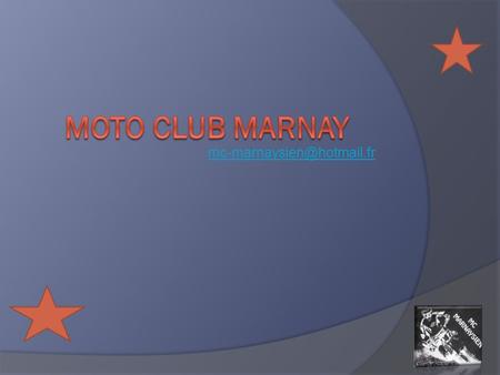 Mc-marnaysien@hotmail.fr MOTO CLUB MARNAY.