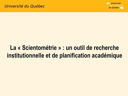 La « Scientométrie » : un outil de recherche institutionnelle et de planification académique.