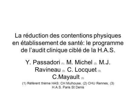 La réduction des contentions physiques en établissement de santé: le programme de l’audit clinique ciblé de la H.A.S. Y. Passadori (1), M. Michel (2),