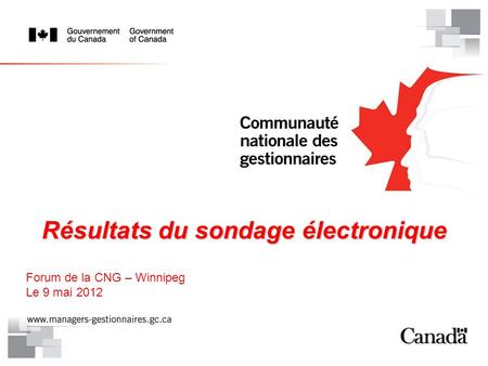 Résultats du sondage électronique Forum de la CNG – Winnipeg Le 9 mai 2012.