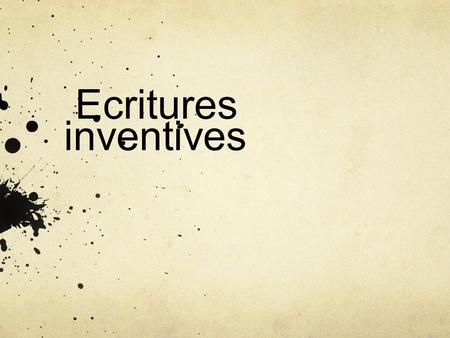 Ecritures inventives.