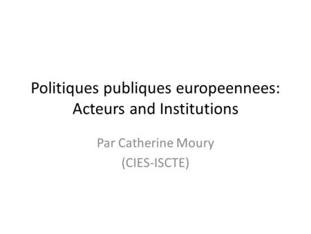 Politiques publiques europeennees: Acteurs and Institutions