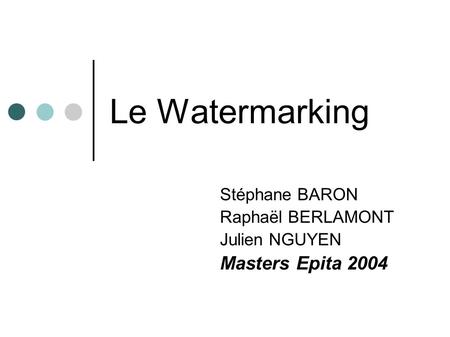 Stéphane BARON Raphaël BERLAMONT Julien NGUYEN Masters Epita 2004