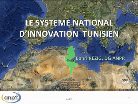 1 LE SYSTEME NATIONAL DINNOVATION TUNISIEN Bahri REZIG, DG ANPR 17/05/2014ANPR.