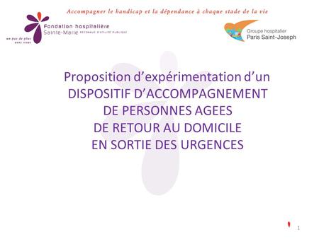 11 Proposition dexpérimentation dun DISPOSITIF DACCOMPAGNEMENT DE PERSONNES AGEES DE RETOUR AU DOMICILE EN SORTIE DES URGENCES.