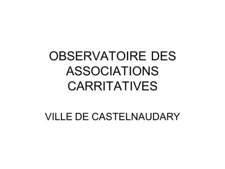 OBSERVATOIRE DES ASSOCIATIONS CARRITATIVES VILLE DE CASTELNAUDARY.