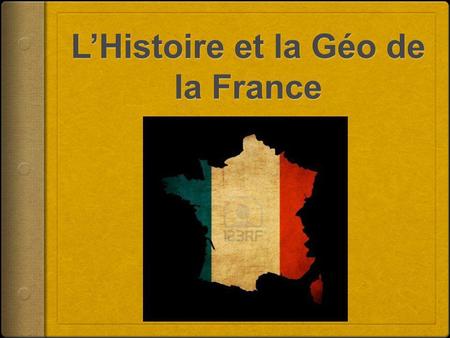 L’Histoire et la Géo de la France