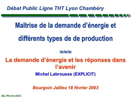 ML-Février 2003 Maîtrise de la demande dénergie et différents types de de production Maîtrise de la demande dénergie et différents types de de production.