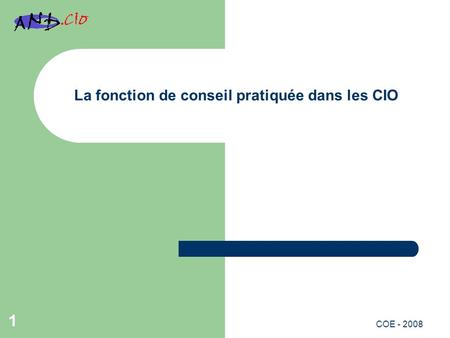La fonction de conseil pratiquée dans les CIO 1 COE - 2008.
