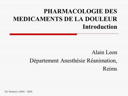 PHARMACOLOGIE DES MEDICAMENTS DE LA DOULEUR Introduction