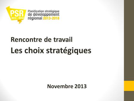 Rencontre de travail Les choix stratégiques Novembre 2013.