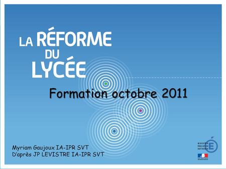 Formation octobre 2011 Myriam Gaujoux IA-IPR SVT
