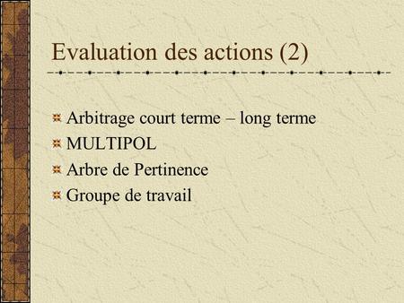 Evaluation des actions (2)
