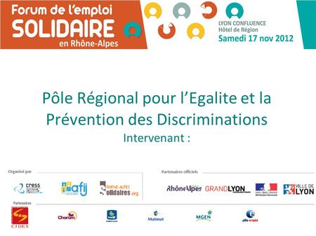 Pôle Régional pour lEgalite et la Prévention des Discriminations Intervenant :