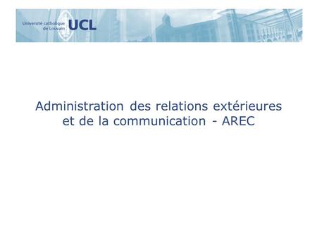 Administration des relations extérieures et de la communication - AREC