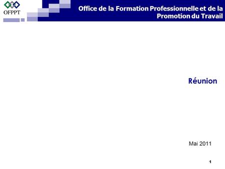 1 Mai 2011 Office de la Formation Professionnelle et de la Promotion du Travail Réunion.