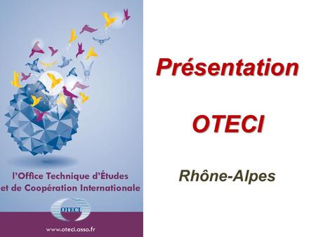 Présentation OTECI Rhône-Alpes.