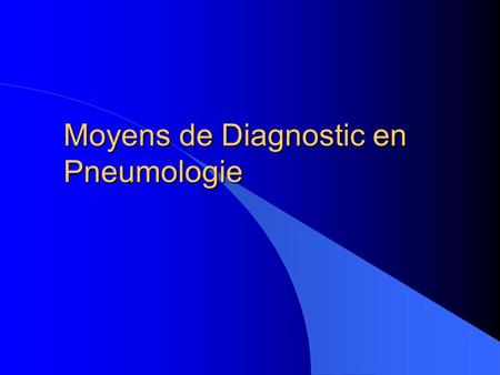 Moyens de Diagnostic en Pneumologie