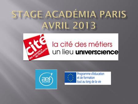 Stage Académia Paris Avril 2013