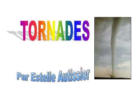 TORNADES Par Estelle Autissier.