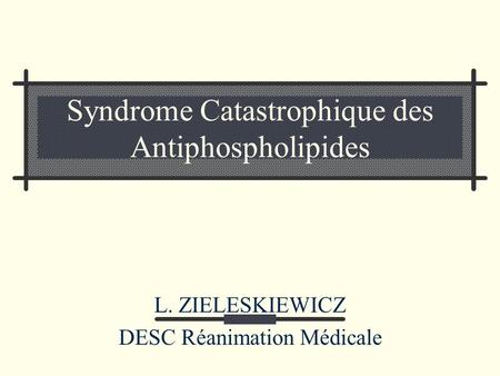 Syndrome Catastrophique des Antiphospholipides
