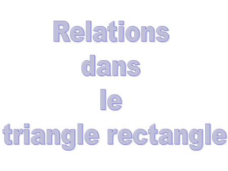 Relations dans le triangle rectangle.