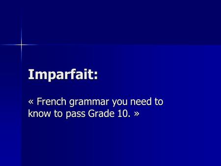 « French grammar you need to know to pass Grade 10. »
