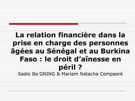La relation financière dans la prise en charge des personnes âgées au Sénégal et au Burkina Faso : le droit d’aînesse en péril ? Sadio Ba GNING & Mariam.