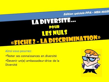 La Diversité… Pour LES nuls «Fiche 2 - La discrimination»