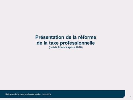 08/04/10 08/04/10 Présentation de la réforme de la taxe professionnelle (Loi de finances pour 2010)‏ 1.