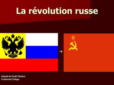 La révolution russe  Adapté de Scott Masters Crestwood College.