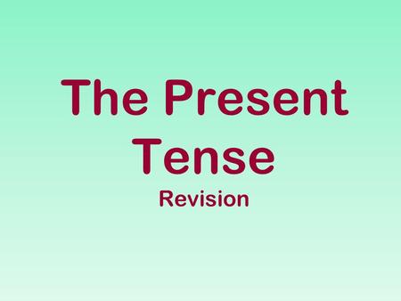 The Present Tense Revision