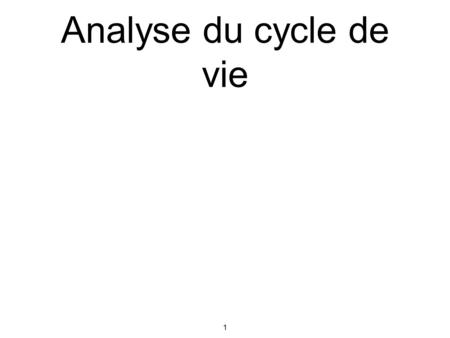 Analyse du cycle de vie.