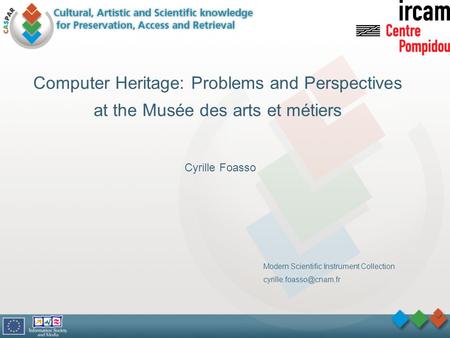 Computer Heritage: Problems and Perspectives at the Musée des arts et métiers Cyrille Foasso Modern Scientific Instrument Collection