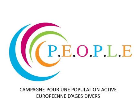 CAMPAGNE POUR UNE POPULATION ACTIVE EUROPEENNE D’AGES DIVERS