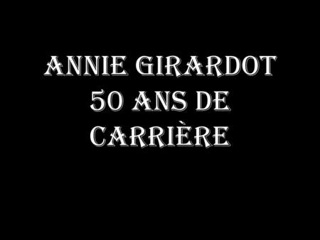 Annie Girardot 50 ans de carrière 1954 – Comédie Française.
